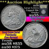 ***Auction Highlight*** 1839 Large Letters Capped Bust Half Dollar 50c Graded Choice AU by USCG (fc)