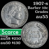 1907-s Barber Dime 10c Grades Choice AU