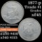 1877-p Trade Dollar $1 Grades xf+ (fc)