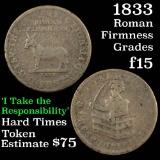 1833 Roman Firmness Hard Times Token Grades f+