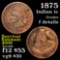 1875 Indian Cent 1c Grades f details