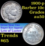 1900-p Barber Dime 10c Grades AU, Almost Unc