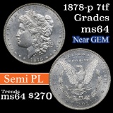 1878-p 7tf vam 80b r-6 semi pl; wild die breaks Morgan Dollar $1 Grades Choice Unc