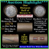 ***Auction Highlight*** Incredible Find, Unc Morgan $1 Shotgun Roll w/1879 & cc mint ends  (fc)