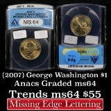 (2007) Washington Missing Edge Lettering Presidential Dollar $1 Graded ms64 by ANACS