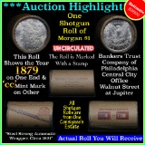 ***Auction Highlight*** Incredible Find, Unc Morgan $1 Shotgun Roll w/1879 & cc mint ends (fc)