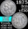 1875 Three Cent Copper Nickel 3cn Grades vf++