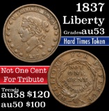 1837 Liberty Not One Cent Millions For Defence HT-46 Hard Times Token 1c Grades Select AU
