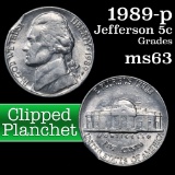 1989-p Clipped planchet Jefferson Nickel 5c Grades Select Unc