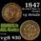 1847 Braided Hair Large Cent 1c Grades vg details