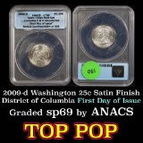 ANACS 2009-d District of Columbia First Day of Issue Satin Finsh Washington Quarter 25c Graded sp69