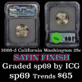 2005-d California Satin Finish Washington Quarter 25c Graded sp69 by ICG