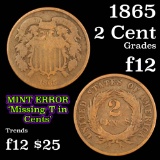 1865 Mint Error, missing 'T' in cents Two Cent Piece 2c Grades f, fine