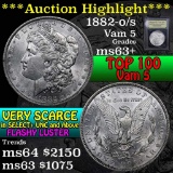 ***Auction Highlight*** 1882-o/s Top 100 Vam 5 Morgan Dollar $1 Graded Select+ Unc by USCG (fc)
