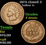 1873 closed 3 . . Indian Cent 1c Grades f details