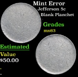 Mint Error Blank Planchet . Jefferson Nickel 5c Grades Select Unc