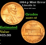 1984-p Mint Error Struck Off Center . Lincoln Cent 1c Grades Select Unc RD