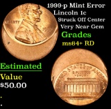 1999-p Mint Error Lincoln Cent 1c Grades Choice+ Unc RD