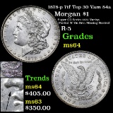 1878-p 7tf Top 30 Vam 84a Morgan Dollar $1 Grades Choice Unc