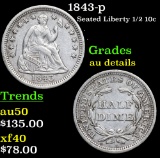 1843-p Seated Liberty Half Dime 1/2 10c Grades AU Details