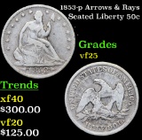1853-p Arrows & Rays Seated Half Dollar 50c Grades vf+