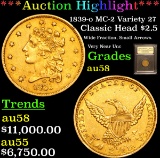 ***Auction Highlight*** 1839-o MC-2 Variety 27 Classic Head Quarter Eagle $2.5 Gold Graded Choice AU