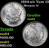 1884-o /o Vam 13 Morgan Dollar $1 Grades Choice Unc