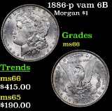 1886-p vam 6B Morgan Dollar $1 Grades GEM+ Unc