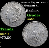 1882-o/s Top 100 vam 5 Morgan Dollar $1 Grades AU, Almost Unc