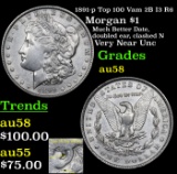 1891-p Top 100 Vam 2B I3 R6 Morgan Dollar $1 Grades Choice AU/BU Slider