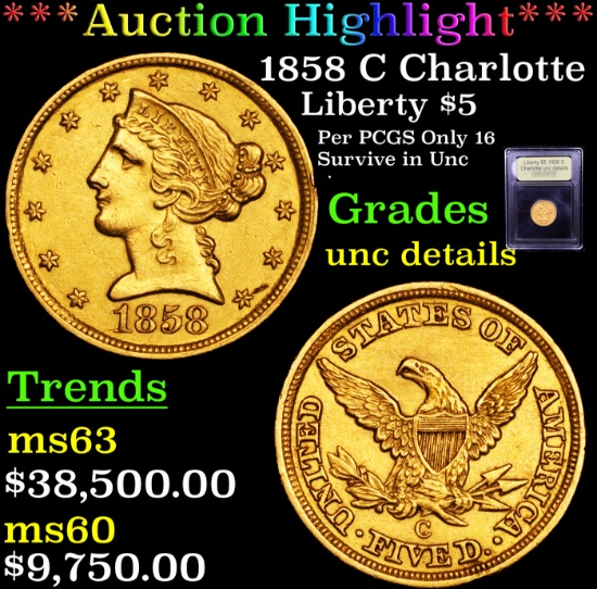 ***Auction Highlight*** 1858 C Charlotte Gold Liberty Half Eagle $5 Graded Unc Details By USCG (fc)