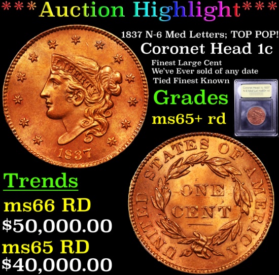 *Highlight Of Entire Auction* 1837 N-6 Med Letters; TOP POP! Coronet Head 1c Grades Gem+ Unc RD (fc)