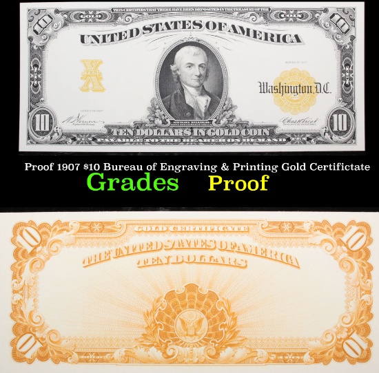 Proof Proof 1907 $10 Bureau of Engraving & Printing Gold Certifictate Grades Proof
