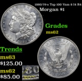 1880/79-s Top 100 Vam 8 I4 R4 Morgan Dollar $1 Grades Select Unc