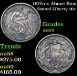 1875-cc Above Bow Seated Liberty Dime 10c Grades Choice AU