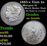 1885-s Vam 1a Morgan Dollar $1 Grades AU Details
