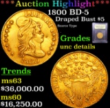 ***Auction Highlight*** 1800 BD-5 Draped Bust $5 Gold Graded Unc Details By USCG (fc)