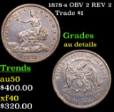 1878-s OBV 2 REV 2 Trade Dollar $1 Grades AU Details