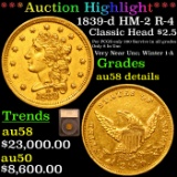 ***Auction Highlight*** 1839-d HM-2 R-4 Gold Classic Head Quarter Eagle $2 1/2 Graded au58 details B