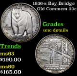 1936-s Bay Bridge Old Commem Half Dollar 50c Grades Unc Details