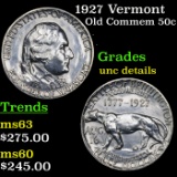 1927 Vermont Old Commem Half Dollar 50c Grades Unc Details