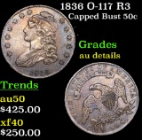 1836 O-117 R3 Capped Bust Half Dollar 50c Grades AU Details