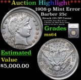 ***Auction Highlight*** 1908-p Mint Error Barber Quarter 25c Graded ms64 By SEGS (fc)