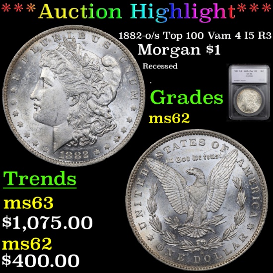***Auction Highlight*** 1882-o/s Top 100 Vam 4 I5 R3 Morgan Dollar $1 Graded ms62 By SEGS (fc)