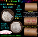 ***Auction Highlight*** Full solid date 1878-cc Morgan silver $1 roll, 20 coins (fc)