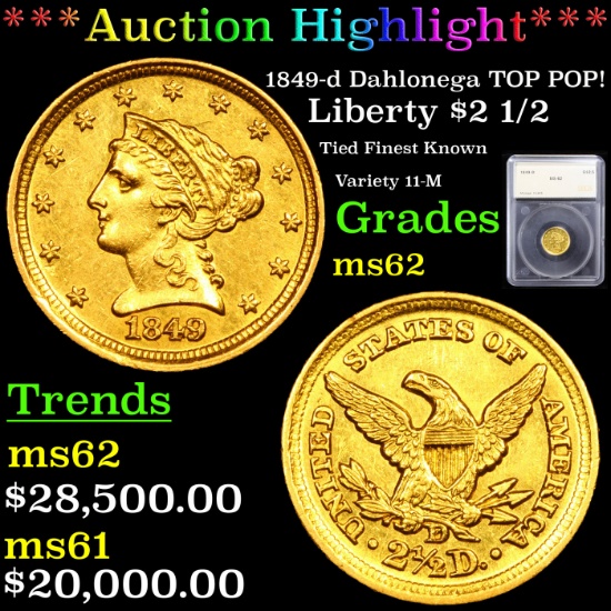 *HIGHLIGHT OF ENTIRE AUCTION* 1849-d Dahlonega TOP POP! Gold Liberty $2 1/2 ms62 By SEGS (fc)