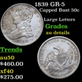 1839 GR-5 Capped Bust Half Dollar 50c Grades AU Details