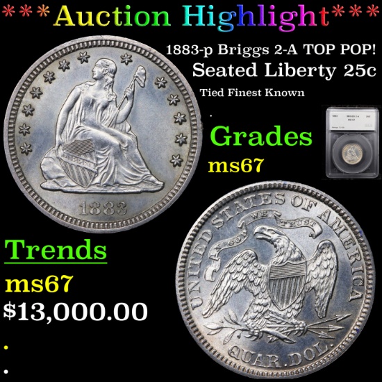 ***Auction Highlight*** 1883-p Briggs 2-A TOP POP! Seated Liberty Quarter 25c Graded ms67 By SEGS (f
