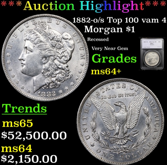 ***Auction Highlight*** 1882-o/s Top 100 vam 4  Morgan Dollar $1 Graded ms64+ By SEGS (fc)
