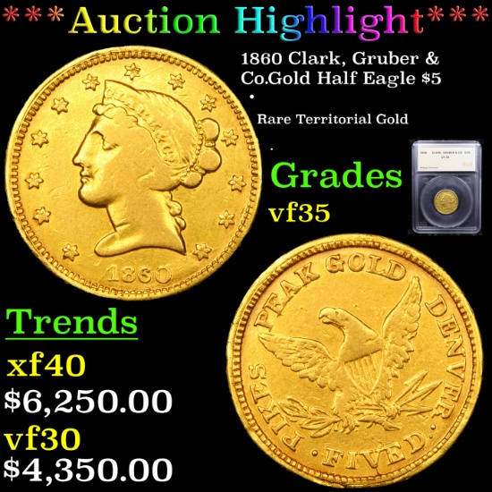 ***Auction Highlight*** 1860 Clark, Gruber & Co.Gold Half Eagle $5 Graded vf35 By SEGS (fc)